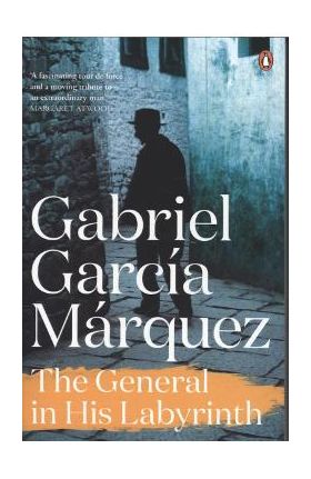 General in His Labyrinth - Gabriel Garcia Marquez