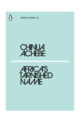 Africa's Tarnished Name - Chinua Achebe