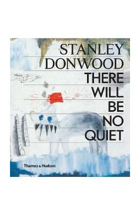 Stanley Donwood: There Will Be No Quiet - Stanley Donwood