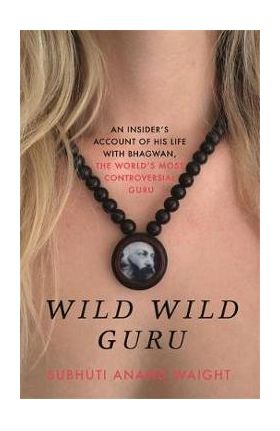 Wild Wild Guru - Subhuti Ananad Waight