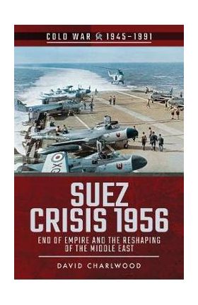 Suez Crisis 1956 - David Charlwood