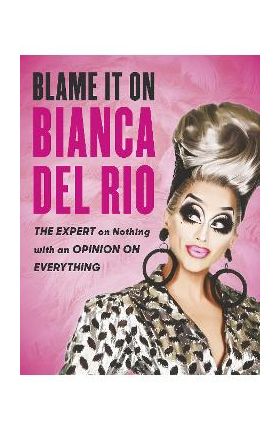 Blame it on Bianca Del Rio