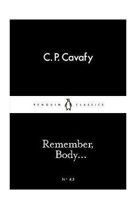 Remember, Body... - Cavafy