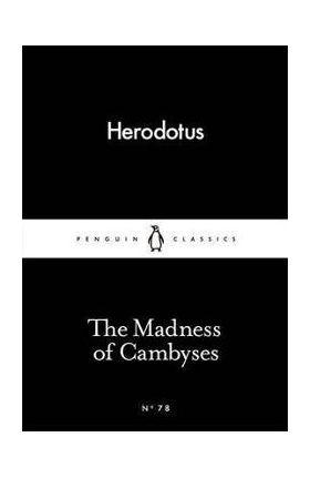 Madness of Cambyses - Herodotus