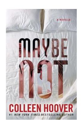 Maybe Not: A Novella - Colleen Hoover