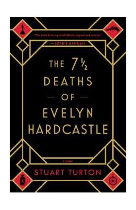 The 7 1/2 Deaths of Evelyn Hardcastle - Stuart Turton