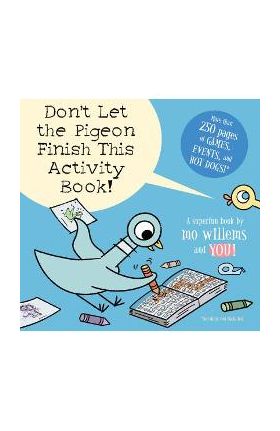 Don't Let the Pigeon Finish This Activity Book! (Pigeon Series) - Mo Willems