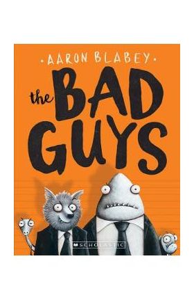 The Bad Guys (the Bad Guys #1), Volume 1 - Aaron Blabey