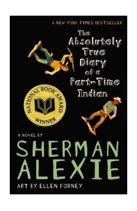 The Absolutely True Diary of a Part-Time Indian - Sherman Alexie