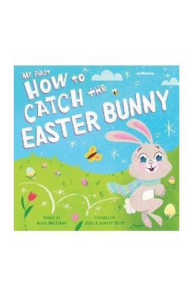 My First How to Catch the Easter Bunny - Alice Walstead