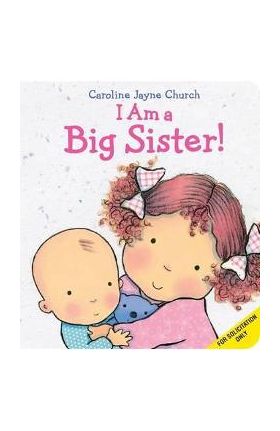 I Am a Big Sister - Caroline Jayne Church