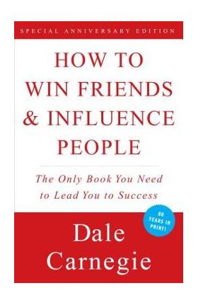 How to Win Friends and Influence People - Dale Carnegie