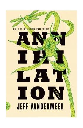 Annihilation - Jeff Vandermeer