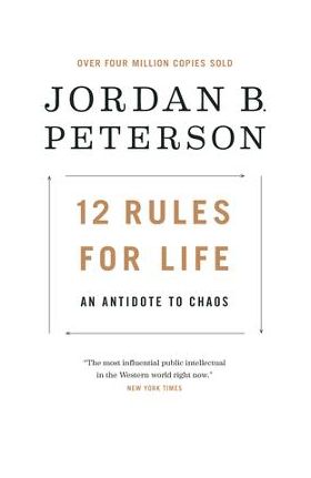 12 Rules for Life: An Antidote to Chaos - Jordan B. Peterson