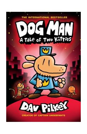 Dog Man: A Tale of Two Kitties: From the Creator of Captain Underpants (Dog Man #3), 3 - Dav Pilkey