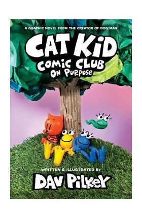 Cat Kid Comic Club #3: A Graphic Novel: From the Creator of Dog Man - Dav Pilkey