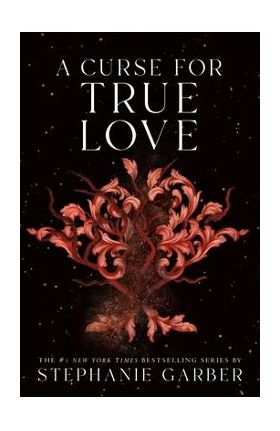 A Curse for True Love - Stephanie Garber