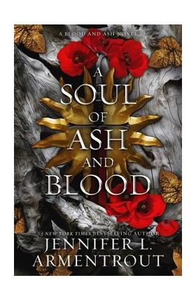 A Soul of Ash and Blood: A Blood and Ash Novel - Jennifer L. Armentrout