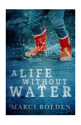 A Life Without Water - Marci Bolden