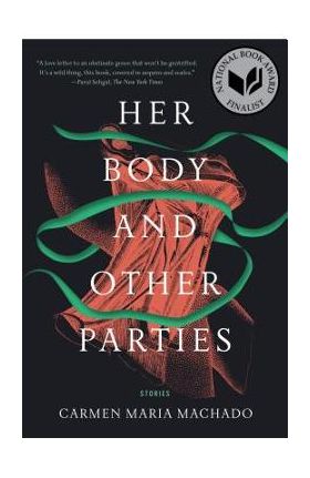 Her Body and Other Parties: Stories - Carmen Maria Machado