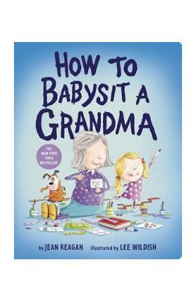 How to Babysit a Grandma - Jean Reagan