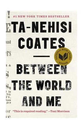 Between the World and Me - Ta-nehisi Coates