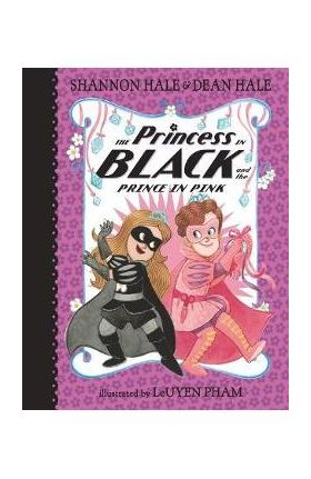 The Princess in Black and the Prince in Pink - Shannon Hale