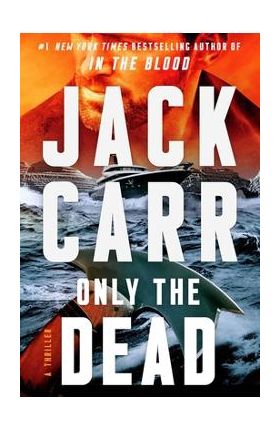 Only the Dead: A Thriller - Jack Carr