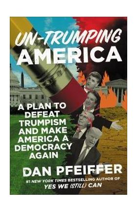 Un-Trumping America - Dan Pfeiffer