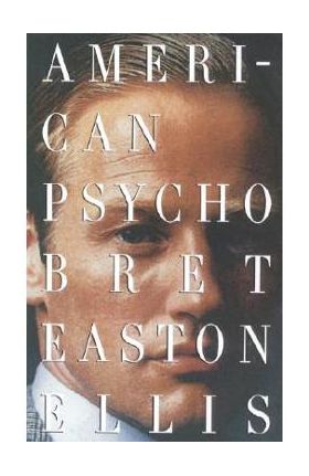 American Psycho - Bret Easton Ellis