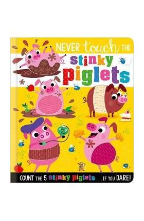 Never Touch the Stinky Piglets - Christie Hainsby