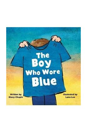 The Boy Who Wore Blue - Stacy Chapin