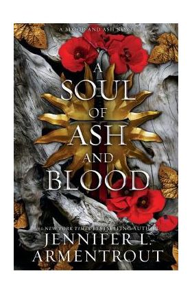 A Soul of Ash and Blood: A Blood and Ash Novel - Jennifer L. Armentrout