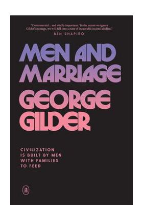 Men and Marriage - George Gilder