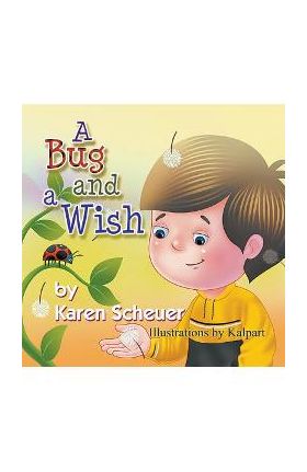 A Bug and a Wish - Karen Scheuer