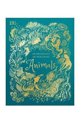 An Anthology of Intriguing Animals - Dk