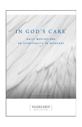 In God's Care: Daily Meditations on Spirituality in Recovery - Karen Casey