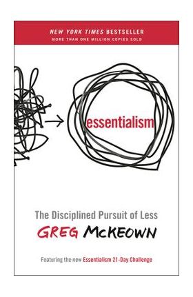 Essentialism: The Disciplined Pursuit of Less - Greg Mckeown