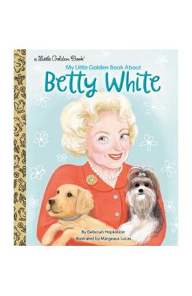 My Little Golden Book about Betty White - Deborah Hopkinson