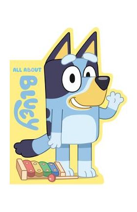 All about Bluey - Penguin Young Readers Licenses