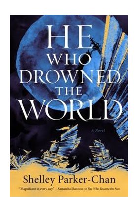 He Who Drowned the World - Shelley Parker-chan