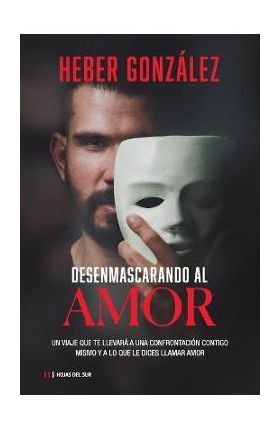 Desenmascarando al amor - Heber González