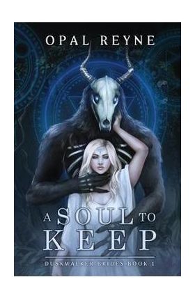 A Soul to Keep: Duskwalker Brides: book 1 - Opal Reyne