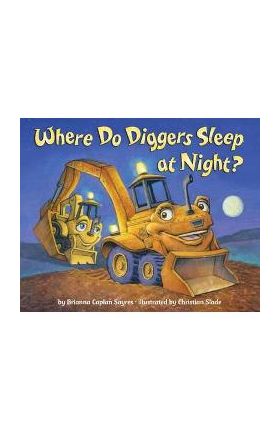 Where Do Diggers Sleep At Night?