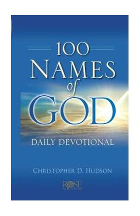 100 Names of God Daily Devotional - Christopher D. Hudson