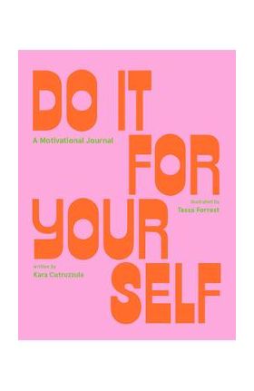 Do It for Yourself (Guided Journal): A Motivational Journal - Tessa Forrest