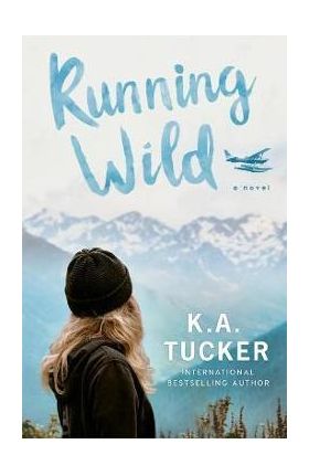 Running Wild - K. A. Tucker