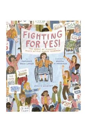 Fighting for Yes!: The Story of Disability Rights Activist Judith Heumann - Maryann Cocca-leffler