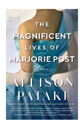 The Magnificent Lives of Marjorie Post - Allison Pataki