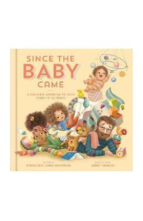 Since the Baby Came: A Sibling's Learning-To-Love Story in 16 Poems - Kathleen Long Bostrom